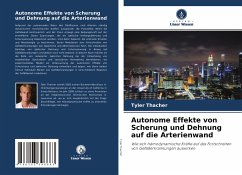 Autonome Effekte von Scherung und Dehnung auf die Arterienwand - Thacher, Tyler