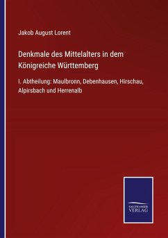 Cover Denkmale des Mittelalters in dem Königreiche Württemberg