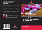 Padrão de dispensação de antibióticos e padrão de prescrição