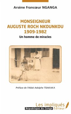 Monseigneur Auguste Roch Nkounkou 1909-1982 - Nganga, Arsène Francoeur