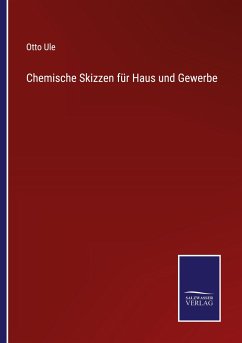 Chemische Skizzen für Haus und Gewerbe - Ule, Otto