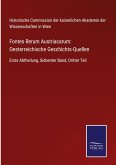 Fontes Rerum Austriacarum: Oesterreichische Geschichts-Quellen