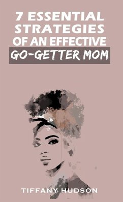 7 Essential Strategies of an Effective Go-Getter Mom - Hudson, Tiffany