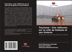 Tourisme : Une réflexion sur la ville de Kolkata et son histoire - Jamader, Asik Rahaman;Sardar, Saswati;Bhattacharyya, Aatreyee