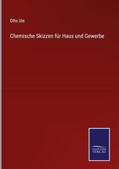 Chemische Skizzen für Haus und Gewerbe - Ule, Otto