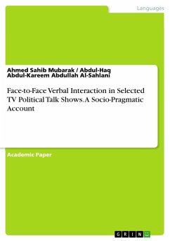 Face-to-Face Verbal Interaction in Selected TV Political Talk Shows. A Socio-Pragmatic Account - Mubarak, Ahmed Sahib; Al-Sahlani, Abdul-Haq Abdul-Kareem Abdullah