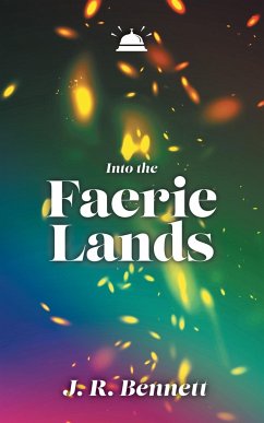 Into the Faerie Lands - Bennett, J R