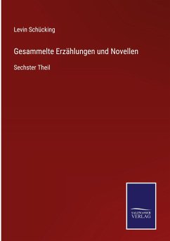 Gesammelte Erzählungen und Novellen - Schücking, Levin