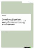 Gesundheitserziehung in der Kindertagesstätte. Präventions- und Bildungsarbeit anhand von Kneipp Kindertagesstätten Gesundheitserziehung in der Kindertagesstätte. Präventions- und Bildungsarbeit anhand von Kneipp Kindertagesstätten