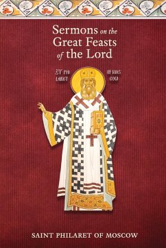Sermons on the Great Feasts of the Lord - Moscow, St. Philaret of