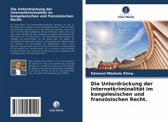 Die Unterdrückung der Internetkriminalität im kongolesischen und französischen Recht. - Mbokolo Elima, Edmond