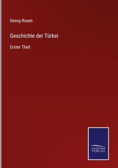 Geschichte der Türkei - Rosen, Georg