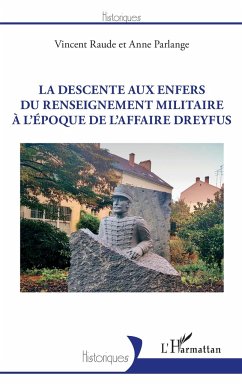 La descente aux enfers du renseignement militaire à l'époque de l'affaire Dreyfus - Raude, Vincent; Parlange, Anne