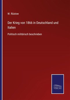 Der Krieg von 1866 in Deutschland und Italien - Rüstow, W.