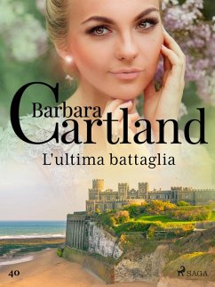 L'ultima battaglia (La collezione eterna di Barbara Cartland 40) (eBook, ePUB) - Cartland, Barbara