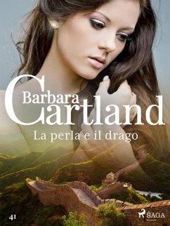 La perla e il drago (La collezione eterna di Barbara Cartland 41) (eBook, ePUB) - Cartland, Barbara