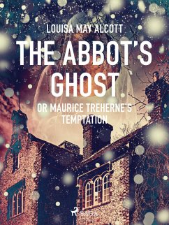 The Abbot's Ghost, or Maurice Treherne's Temptation (eBook, ePUB) Cover The Abbot's Ghost, or Maurice Treherne's Temptation (eBook, ePUB)