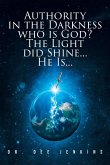 Authority in the Darkness: Who is God? The Light did Shine... He Is... (eBook, ePUB)