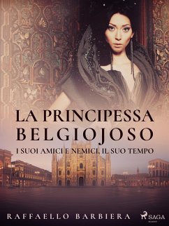 Cover La principessa Belgiojoso. I suoi amici e nemici, il suo tempo (eBook, ePUB)