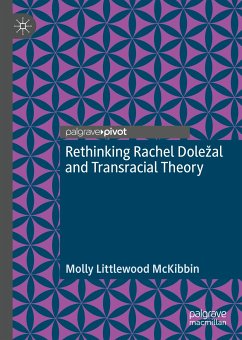 Rethinking Rachel Doležal and Transracial Theory (eBook, PDF) - McKibbin, Molly Littlewood