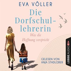 Was die Hoffnung verspricht / Die Dorfschullehrerin Bd.1 (MP3-Download) - Völler, Eva