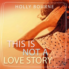 This is not a love story (MP3-Download) - Bourne, Holly