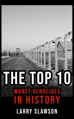 The Top 10 Worst Genocides in History (eBook, ePUB) - Slawson, Larry