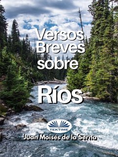 Versos Breves Sobre Rios (eBook, ePUB) - Serna, Juan Moisés De La