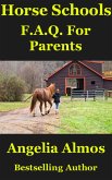 Horse Schools F.A.Q. For Parents (Horse Schools Articles, #4) (eBook, ePUB)