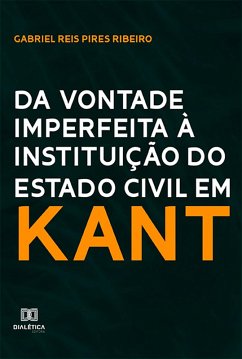 Cover Da vontade imperfeita à instituição do Estado Civil em Kant (eBook, ePUB)