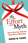 The Effort Myth: How to Give Your Child the Three Gifts of Motivation (eBook, ePUB)