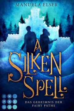 A Silken Spell. Das Geheimnis der Fairy Paths (eBook, ePUB) - Elser, Manuela