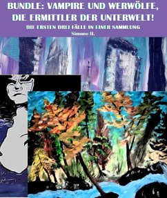 Bundle: Vampire und Werwölfe, die Ermittler der Unterwelt! (eBook, ePUB) - H., Simone