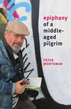 Epiphany of a Middle-Aged Pilgrim (eBook, ePUB) - Wortsman, Peter