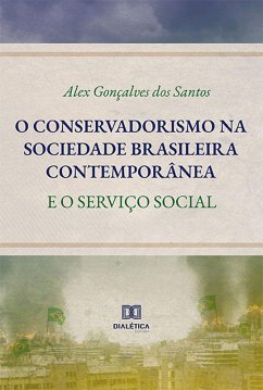 O conservadorismo na sociedade brasileira contemporânea (eBook, ePUB) Cover O conservadorismo na sociedade brasileira contemporânea (eBook, ePUB)
