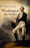 Washington the Soldier (eBook, ePUB)