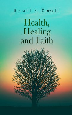 Health, Healing and Faith (eBook, ePUB) - Conwell, Russell H.