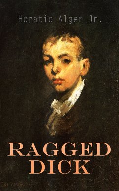 Ragged Dick (eBook, ePUB) - Jr., Horatio Alger