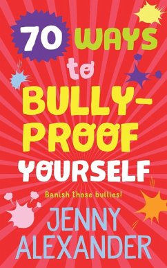 70 Ways to Bully-Proof Yourself - Alexander, Jenny