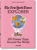 The New York Times Explorer. 100 Dream Trips Around the World