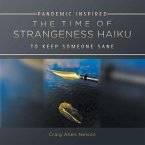 THE TIME OF STRANGENESS HAIKU - PANDEMIC INSPIRED TO KEEP SOMEONE SANE (eBook, ePUB)