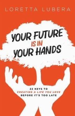 YOUR FUTURE IS IN YOUR HANDS (eBook, ePUB) - Lubera, Loretta