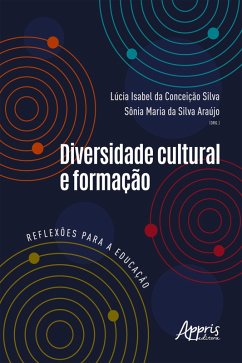 Diversidade Cultural e Formação: Reflexões para a Educação (eBook, ePUB) - Silva, Lúcia Isabel da Conceição; Araújo, Sônia Maria da Silva