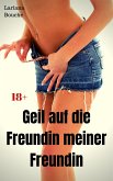 Geil auf die Freundin meiner Freundin (eBook, ePUB)