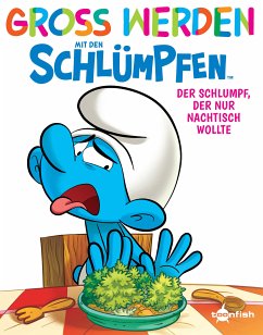 Groß werden mit den Schlümpfen: Der Schlumpf, der nur Nachtisch wollte (eBook, ePUB) - Peyo; Falzar