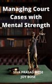 Managing Court Cases with Mental Strength (eBook, ePUB)