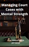 Managing Court Cases with Mental Strength (eBook, ePUB) Managing Court Cases with Mental Strength (eBook, ePUB)