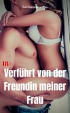 Verführt von der Freundin meiner Frau (eBook, ePUB)