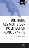 Die Hand als Motiv der politischen Ikonographie (eBook, PDF)