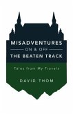 Misadventures On & Off the Beaten Track (eBook, ePUB) Misadventures On & Off the Beaten Track (eBook, ePUB)